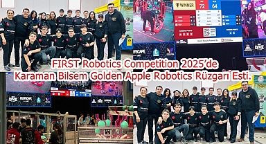 FIRST Robotics Competition 2025’de Karaman Bilsem Golden Apple Robotics Rüzgarı Esti. 