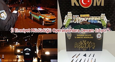 İl Emniyet Müdürlüğü Operasyonlara Devam Ediyor