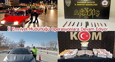 İl Emniyet Müdürlüğü Operasyonlara Devam Ediyor