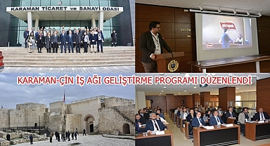 KARAMAN-ÇİN İŞ AĞI GELİŞTİRME PROGRAMI DÜZENLENDİ