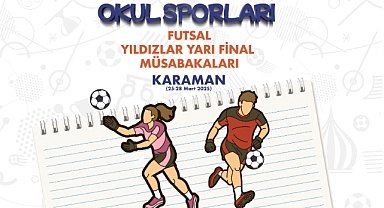 KARAMAN’DA OKUL SPORLARI FUTSAL YARI FİNAL MÜSABAKALARI BAŞLIYOR