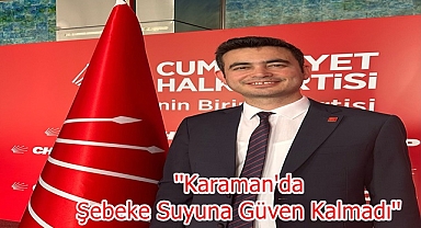 ''Karaman'da Şebeke Suyuna Güven Kalmadı''