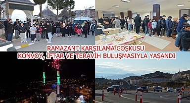 RAMAZAN'I KARŞILAMA COŞKUSU, KONVOY, İFTAR VE TERAVİH BULUŞMASIYLA YAŞANDI