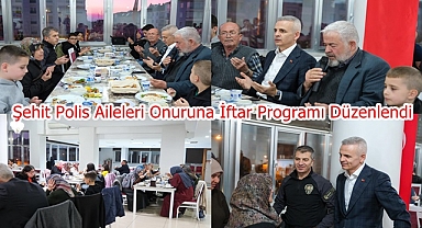 Şehit Polis Aileleri Onuruna İftar Programı Düzenlendi