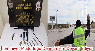 İl Emniyet Müdürlüğü Denetimlere Devam Ediyor