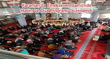 Karaman’da Emekseven Camii’nde Hatim ve Dua Programı Düzenlendi