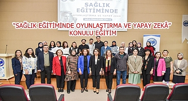 “SAĞLIK EĞİTİMİNDE OYUNLAŞTIRMA VE YAPAY ZEK” KONULU EĞİTİM