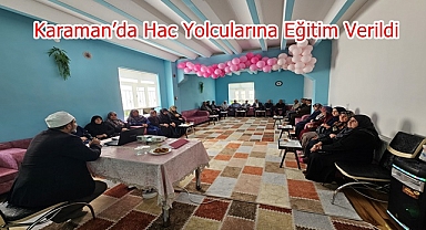 Karaman’da Hac Yolcularına Eğitim Verildi
