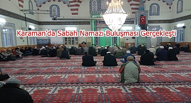 Karaman’da Sabah Namazı Buluşması Yoğun Katılımla Gerçekleşti