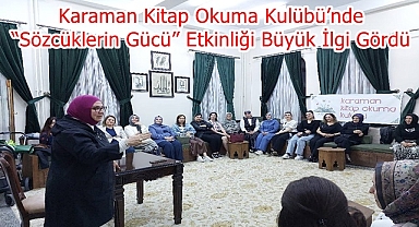 Karaman Kitap Okuma Kulübü’nde “Sözcüklerin Gücü” Etkinliği Büyük İlgi Gördü