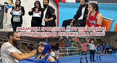 KARAMANLI SPORCULAR MUAYTHAİ TÜRKİYE ŞAMPİYONASINDAN MADALYALARLA DÖNDÜ