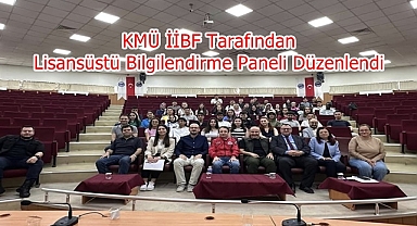 KMÜ İİBF Tarafından Lisansüstü Bilgilendirme Paneli Düzenlendi