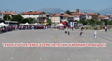 TEKERLEKLİ PATENDE ELEME HEYECANI KARAMAN’DA BAŞLADI