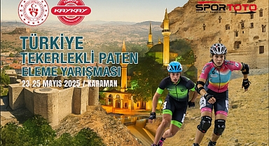 TÜRKİYE TEKERLEKLİ PATEN ELEME YARIŞMASI KARAMAN’DA YAPILACAK
