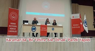 Karaman'da “Bir Yetime Aile Olmak” Paneli Yapıldı