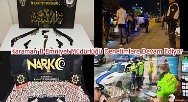 Karaman İl Emniyet Müdürlüğü Denetimlere Devam Ediyor