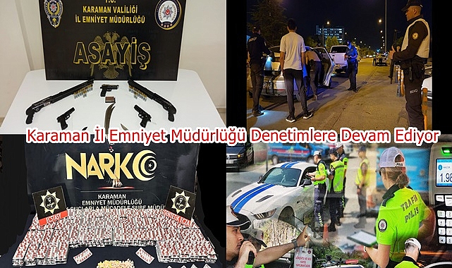 Karaman İl Emniyet Müdürlüğü Denetimlere Devam Ediyor