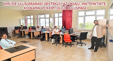 KMÜ'DE ULUSLARARASI DESTEKLİ YAZ OKULU: MATEMATİKTE KODLAMA VE KRİPTOLOJİ BULUŞMASI