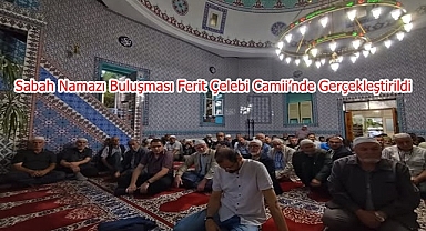 Şehirlerin Kalbi Camide Atıyor: Sabah Namazı Buluşması Ferit Çelebi Camii’nde Gerçekleştirildi