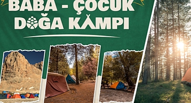 TARIM VE ORMAN BAKANLIĞINDAN BABA-ÇOCUK DOĞA KAMPI