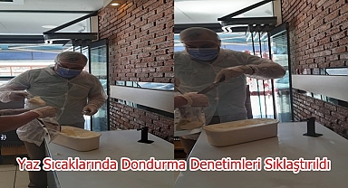 Yaz Sıcaklarında Dondurma Denetimleri Sıklaştırıldı