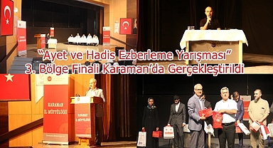 “Ayet ve Hadis Ezberleme Yarışması” 3. Bölge Finali Karaman’da Gerçekleştirildi