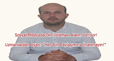 ''Dinin İstismarı ve Sosyal Medya Gerçeği''