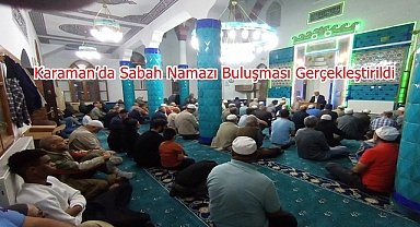 Karaman’da Sabah Namazı Buluşması Gerçekleştirildi