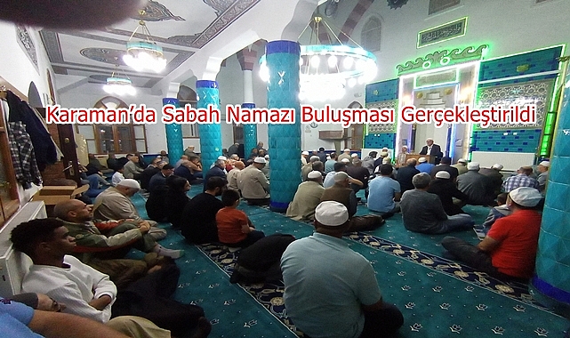 Karaman’da Sabah Namazı Buluşması Gerçekleştirildi