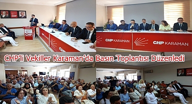 CHP’li Vekiller Karaman’da Basın Toplantısı Düzenledi