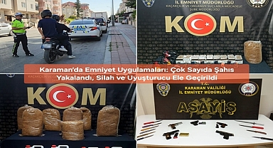 Karaman’da Emniyet Uygulamaları: Çok Sayıda Şahıs Yakalandı, Silah ve Uyuşturucu Ele Geçirildi