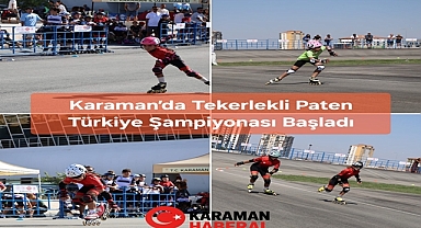 Karaman’da Tekerlekli Paten Türkiye Şampiyonası Başladı