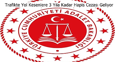 Trafikte Yol Kesenlere 3 Yıla Kadar Hapis Cezası Geliyor