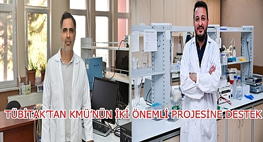 TÜBİTAK’TAN KMÜ’NÜN İKİ ÖNEMLİ PROJESİNE DESTEK