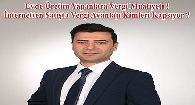 Evde Üretim Yapana Vergi Muafiyeti Kolaylığı