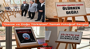 “Gazze ve Doğu Türkistan” Temalı Fotoğraf Sergisi