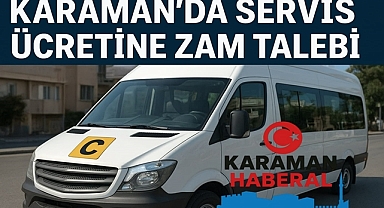 Karaman’da Servis Esnafından Ücret Tarifesi İçin Zam Talebi
