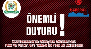 Kazımkarabekir’de Münavebe Düzenlemesi: Mısır ve Pancar Aynı Tarlaya İki Yılda Bir Ekilebilecek