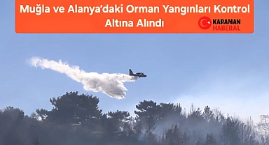Muğla ve Alanya’daki Orman Yangınları Kontrol Altına Alındı