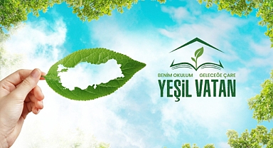 “Yeşil Vatan-Benim Okulum Geleceğe Çare” Etkinlikleri Başlıyor