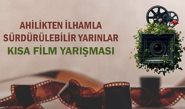 “Ahilikten İlhamla Sürdürülebilir Yarınlar” Kısa Film Yarışması Başvuruları Başladı