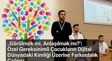“Görülmek mi, Anlaşılmak mı?”: Özel Gereksinimli Çocukların Dijital Dünyadaki Kimliği Üzerine Farkındalık