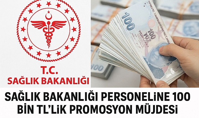 Sağlık Bakanlığı Personeline 100 Bin TL’lik Promosyon Müjdesi!