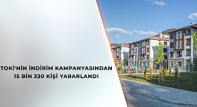 TOKİ’nin Yüzde 25 İndirim Kampanyasından 15 Bin 330 Kişi Yaralandı