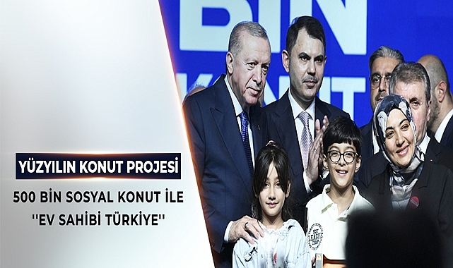 Yüzyılın Konut Projesi ile Türkiye’de 500 Bin Yeni Sosyal Konut