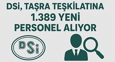 DSİ, Taşra Teşkilatına 1.389 Yeni Personel Alıyor