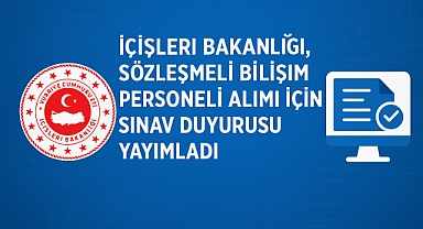 İçişleri Bakanlığı, Sözleşmeli Bilişim Personeli Alımı İçin Sınav Duyurusu Yayımladı
