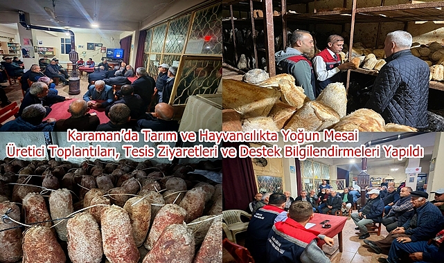 Karaman’da Tarım ve Hayvancılıkta Yoğun Mesai: Üretici Toplantıları, Tesis Ziyaretleri ve Destek Bilgilendirmeleri Yapıldı