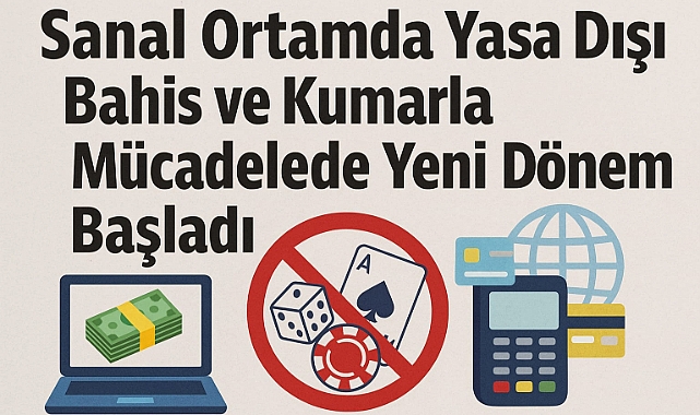 Sanal Ortamda Yasa Dışı Bahis ve Kumarla Mücadelede Yeni Dönem Başladı