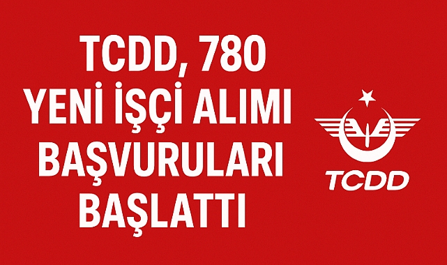 TCDD, 780 Yeni İşçi Alımı İçin Başvuruları Başlattı